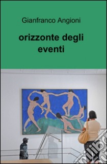 Orizzonte degli eventi libro di Angioni Gianfranco