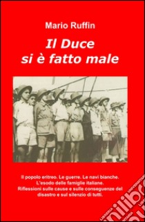 Il Duce si è fatto male libro di Ruffin Mario