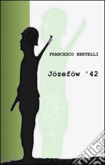 Jòzefòw '42 libro di Bertelli Francesco