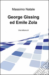 George Gissing ed Emile Zola libro di Natale Massimo