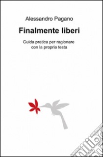 Finalmente liberi libro di Pagano Alessandro