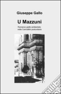 U mazzuni libro di Gallo Giuseppe