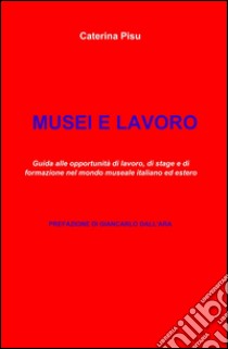 Musei e lavoro libro di Pisu Caterina