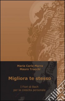 Migliora te stesso libro di Marra M. Carla; Trucchi Mauro