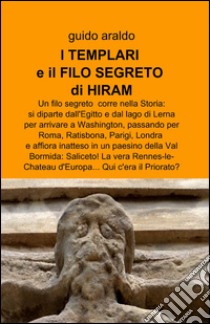 I templari e il filo segreto di Hiram libro di Araldo Guido