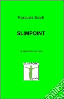 Slimpoint libro di Scarfì Pasquale