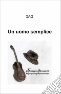 Un uomo semplice libro di Dag