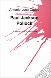 Paul Jackson Pollock libro di Cuddè Antonio L.