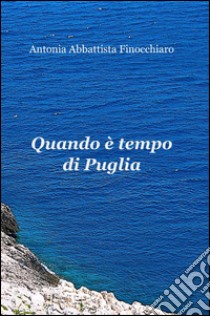 Quando è tempo di Puglia libro di Abbattista Finocchiaro Antonia