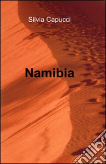 Namibia libro di Capucci Silvia