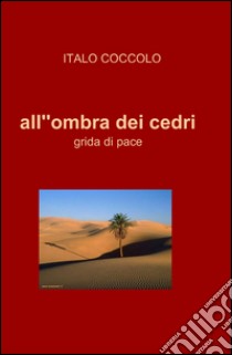 All'ombra dei cedri libro di Coccolo Italo