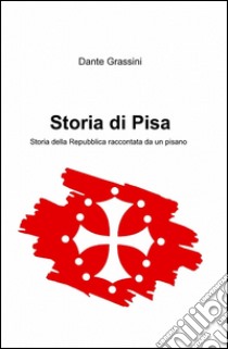 Storia di Pisa libro di Grassini Dante