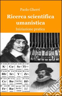 Ricerca scientifica umanistica libro di Gherri Paolo