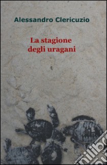 La stagione degli uragani libro di Clericuzio Alessandro