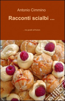 Racconti scialbi... libro di Cimmino Antonino