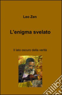 L'enigma svelato libro di Zen Leo