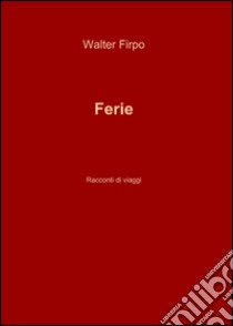 Ferie libro di Firpo Walter