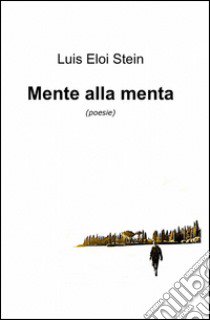 Mente alla menta libro di Stein Luís Eloi