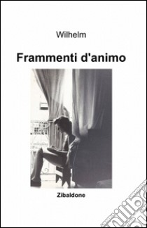 Frammenti d'animo libro di Wilhelm