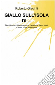 Giallo sull'isola di... libro di Giacinti Roberto