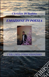 Emozione in poesia libro di Di Stefano Christian