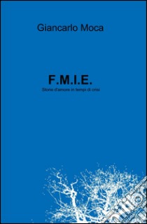 F.M.I.E. libro di Moca Giancarlo