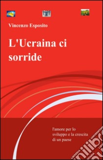 L'Ucraina ci sorride libro di Esposito Vincenzo