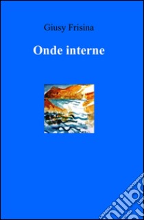 Onde interne libro di Frisina Giusy