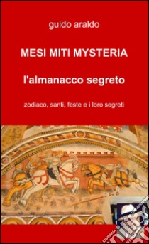 Mesi, miti, mysteria libro di Araldo Guido