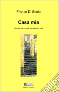 Casa mia libro di Di Socio Franco