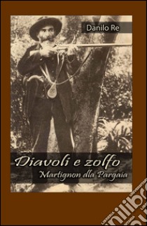 Diavoli e zolfo libro di Re Danilo