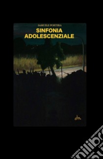 Sinfonia adolescenziale libro di Portera Samuele