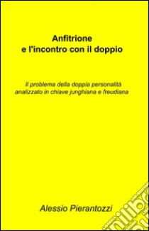 Anfitrione e l'incontro con il doppio libro di Pierantozzi Alessio