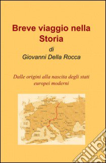 Breve viaggio nella storia libro di Della Rocca Giovanni