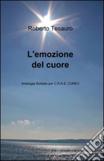 L'emozione del cuore libro di Tesauro Roberto