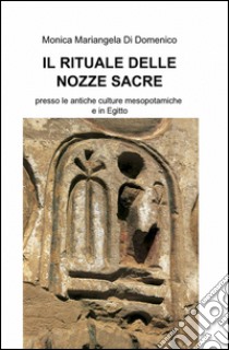 Il rituale delle nozze sacre libro di Di Domenico Monica M.