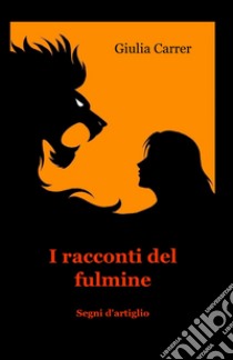 I racconti del fulmine libro di Carrer Giulia