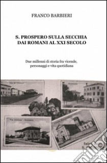 S. Prospero sulla Secchia dai Romani al XXI secolo libro di Barbieri Franco