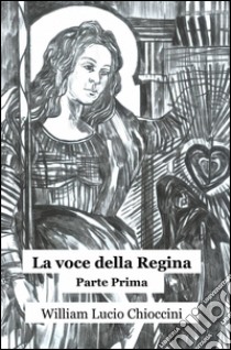 La voce della regina libro di Chioccini William L.