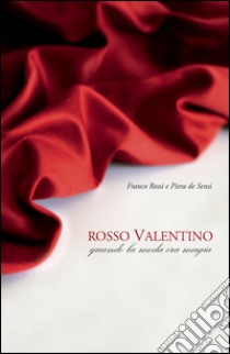 Rosso Valentino. L'imperatore della moda italiana libro di Rossi Franco; De Sensi Piera