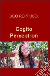 Cogito perceptron libro di Reppucci Ugo