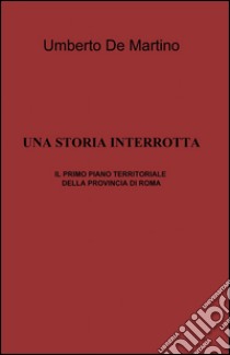 Una storia interrotta libro di De Martino Umberto