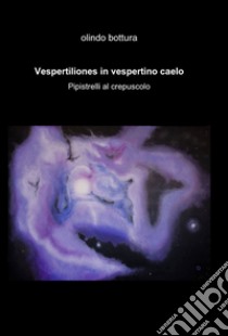 Vespertiliones in vespertino caelo libro di Bottura Olindo