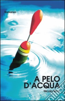 A pelo d'acqua libro di Santi Nicola