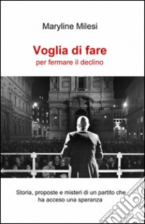 Voglia di fare per fermare il declino libro di Milesi Maryline