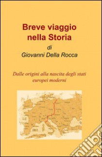 Breve viaggio nella storia libro di Della Rocca Giovanni