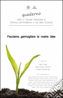 Facciamo germogliare le nostre idee libro di Papa Ester; Perrone M. Grazia; Piazzalunga A.