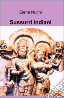 Sussurri indiani libro di Nutini Elena
