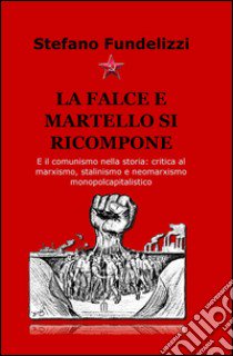 La falce e martello si ricompone libro di Fundelizzi Stefano