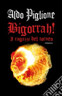 Bigorrah! libro di Piglione Aldo